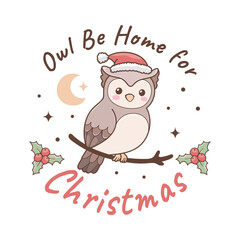 Hand drawn vector illustration of a cute funny owl with santa hat, text Owl Be Home for Christmas. Isolated objects on white