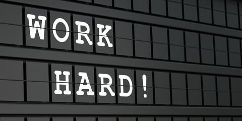 Obraz premium Work hard! Black timetable display with white text. Team spirit, together, teamwork. 3D illustration