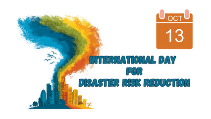 Official observance poster for October 13, International Day for Disaster Risk Reduction. Graphic promoting community preparedness, strategic planning, and building resilience against natural hazards.