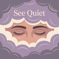 Close up of a person s eyes closed in a peaceful meditative state surrounded by soft wispy clouds and the text see quiet