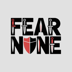 Bold typography design featuring the words fear none with a shield and daggers integrated into the lettering conveying a message of courage and resilience