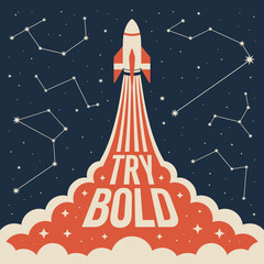 Retro rocket ship blasting off into a starry night sky with constellations and the inspiring message try bold representing adventure and ambition © Ultimate