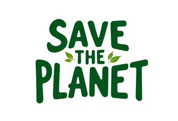 Fototapeta premium Save the planet typography art with green leaves background 