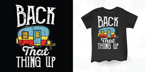 Funny Camper Trailer Shirt Back That Thing Up RV Camping Design.