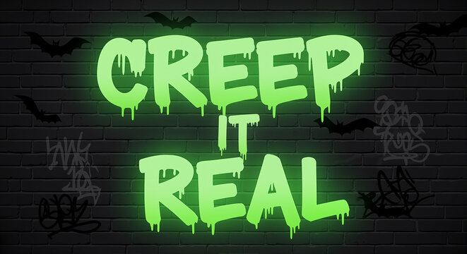 Green glowing slime text that reads “creep it real” on a dark brick wall background for Halloween decoration.