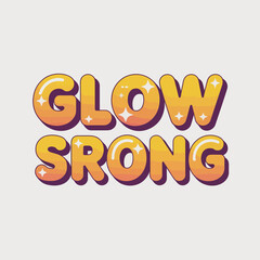 Bright and bold yellow orange bubbly letters spelling out glow strong with a subtle sparkle effect on a clean light gray background