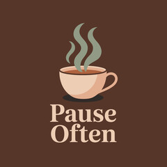 A warm cup of coffee with steam rising from it accompanied by the encouraging phrase pause often perfect for a moment of relaxation and reflection