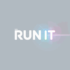 Motivational phrase run it in bold white lettering with a subtle light leak effect on a muted gray background inspiring action and perseverance