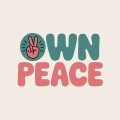 Retro groovy typography with the words own peace featuring a peace sign hand gesture in a circle symbolizing harmony and positive vibes in a vintage style