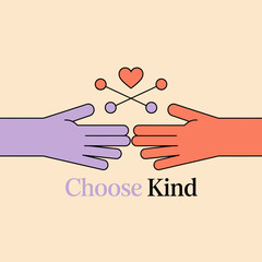 Two hands reaching towards each other with a heart symbol above representing connection support and the message choose kind