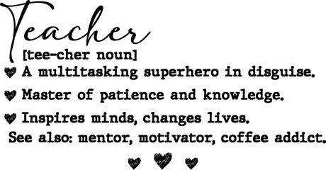 Definition of teacher a multitasking superhero master of patience inspires minds mentor motivator coffee addict © TeeBundle