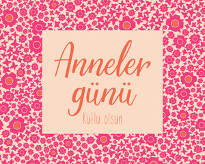 Happy Mother's Day card. Turkish text: Happy Mothers day. Greeting card with hand drawn lettering.