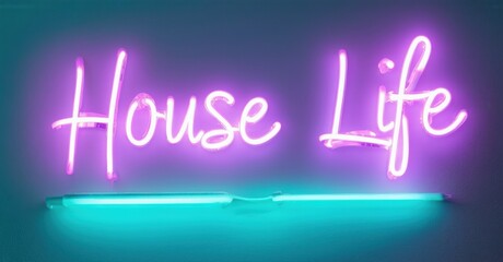 Bright neon sign displays House Life. Purple script glows above turquoise light fixture. Minimalist aesthetic, modern design.