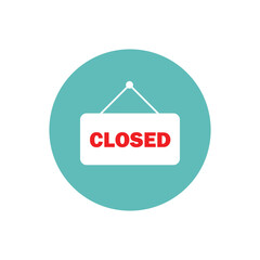 Flat vector illustration of a closed sign with red text on a white board inside a teal circle. Symbol of shop closure, unavailable service, or business hours notice for commercial use.
