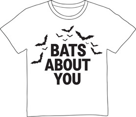 Funny halloween t shirt with bats about you text isolated on white background