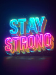 Obraz premium Motivational neon typography poster with Stay Strong text in 3D style