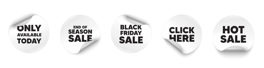 Only available today sticker tag. Season sale, Black friday paper price banners. Only available today tag. Special offer price sign. Advertising discounts symbol. Click here sticker. Vector