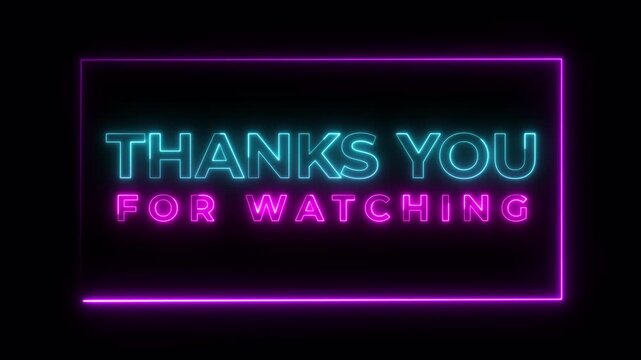 Animated Thanks for watching blue and pink neon sign glowing on black background, Suitable for video outros, film credits, social media posts, vlogs, and video thumbnails. 4k video, alpha channel