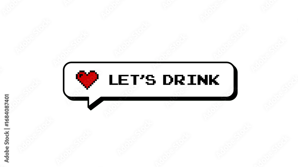 Poster let's drink message in a neubrutalism 8-bits pixel art comment balloon. this graphic design features