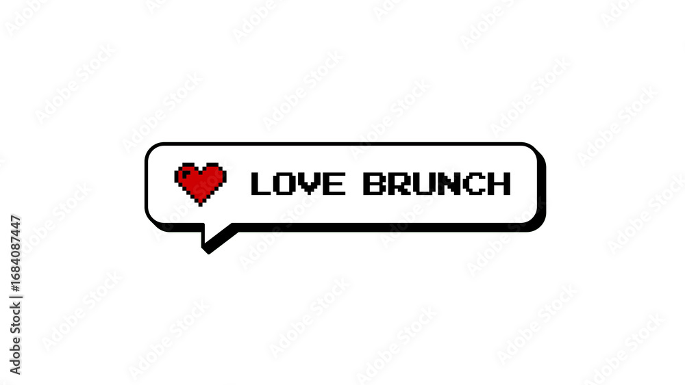Poster love brunch text in an 8-bits pixel art style comment balloon with a heart icon. neubrutalism design