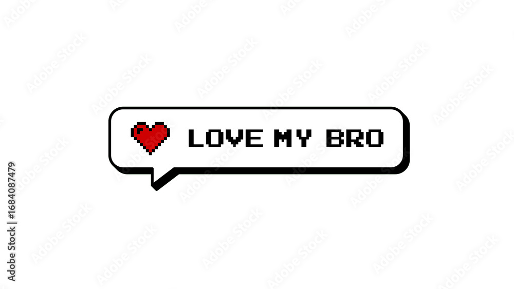 Poster love my bro message in 8-bit pixel art style. neubrutalism design comment balloon with a heart icon.