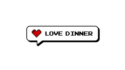 Love Dinner text in a comment balloon badge. Retro 8-bits pixel art graphic element in a neubrutalism style. Isolated image on a transparent background, perfect for video overlays. Art.