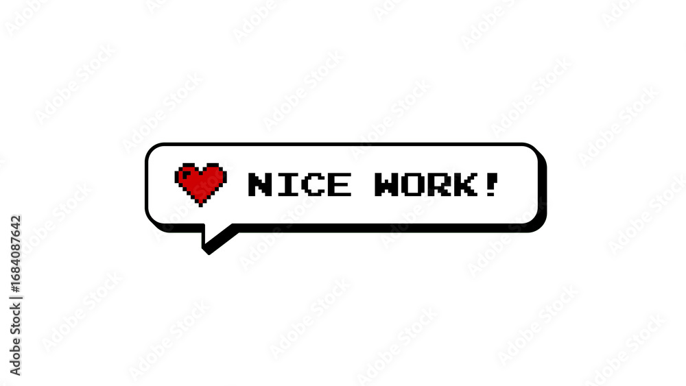 Poster nice work message with a heart icon in an 8-bit pixel art comment balloon. neubrutalism style badge 