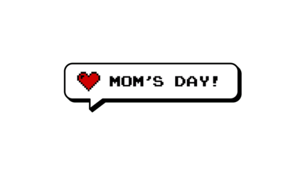 Mom's Day message in a neubrutalism style comment balloon. Features 8-bits pixel art text with a red heart. Retro gaming overlay badge for celebration. Isolated graphic element on alpha background.