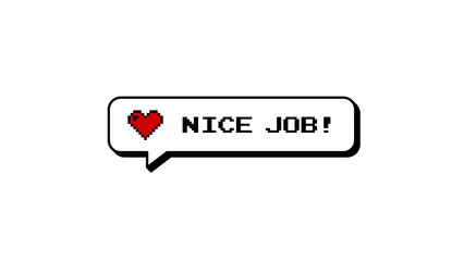 Nice Job! comment balloon in a neubrutalism style. Retro 8-bits pixel art design with a heart icon. Isolated graphic element for overlays on a transparent background, perfect for gaming content.