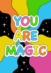 You are magic greeting card, motivational poster in cartoon psychedelic style