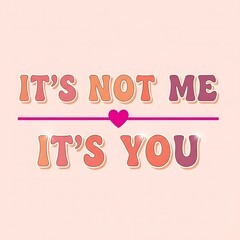 Naklejka premium Its Not Me Its You Graphic Design