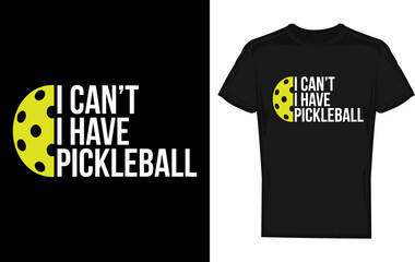 Funny Cat Illustration I Can t I Have Pickleball Design for Apparel
