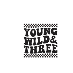 YOUNG WILD AND THREE SVG