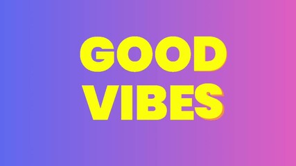 Good vibes text graphic motion on bright gradient background - Powered by Adobe