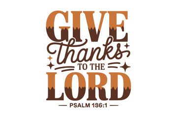 Psalm 136:1 Give Thanks to the Lord Bible Verse with Rustic Typography