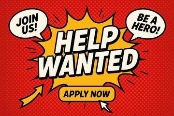 Attention-grabbing HELP WANTED job application banner with JOIN US and BE A HERO! call to action, dynamic comic style promotion.
