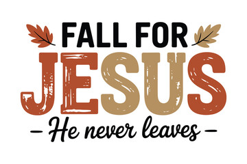 Fall for Jesus – Inspirational Religious Autumn Design with Leaves
