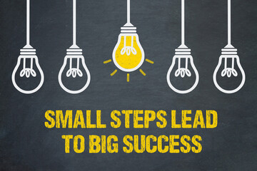Small steps lead to big success	
