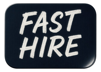 Dark rectangular sticker with FAST HIRE message in bold chalk style, impactful retail promo sticker on transparent background.