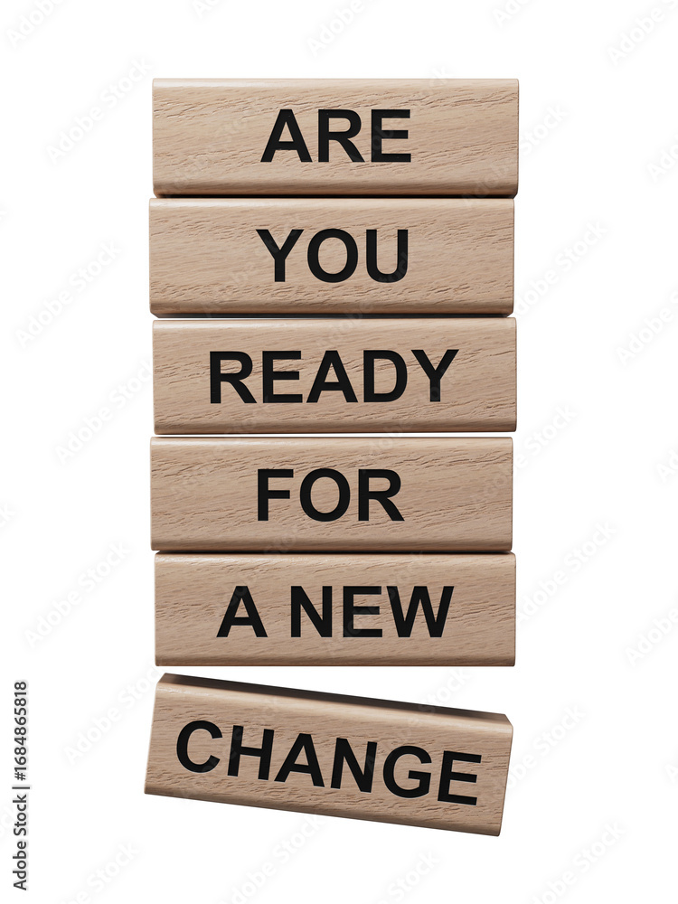 Poster change symbol. wooden blocks with words are you ready for a new change.business and change concept. 