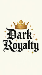 Dark Royalty – majestic gothic script in obsidian black with radiant golden crown accents.