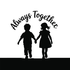 Silhouette of Young Children Holding Hands Under the Phrase Always Together Symbolizing Unity Friendship and Love