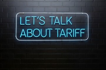 Obraz premium Illuminated neon sign displaying the phrase let s talk about tariff glowing brightly against a dark brick wall background