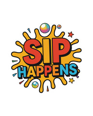 Colorful sip happens text design for social media and graphic content
