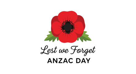 Vector illustration of a red poppy with green leaves and the text lest we forget and anzac day, symbolizing remembrance and commemoration