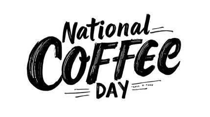 Hand drawn lettering phrase - National Coffee Day. Holiday celebration artwork for greeting cards, social network and web design. Vector
