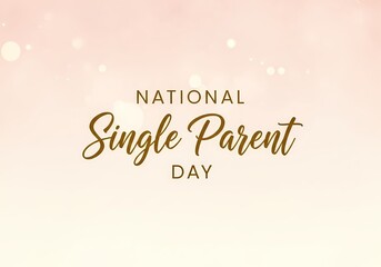 Celebrating strength and love on national single parent day with inspirational background design for greeting cards or social media