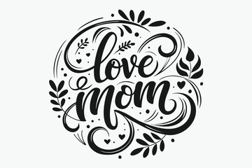 Elegant Black and White Love Mom Calligraphy Surrounded by Floral and Heart Accents