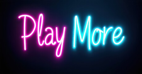 Bright neon sign displays text Play More. Vivid pink, turquoise colors illuminate dark background. Simple, inviting message.