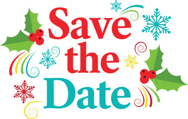 Fototapeta premium Save the date graphic with holly berries and snowflakes. Holiday invitation, event announcement, festive, decoration, invitation, card, design, celebration.